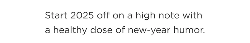 Start 2025 off on high note