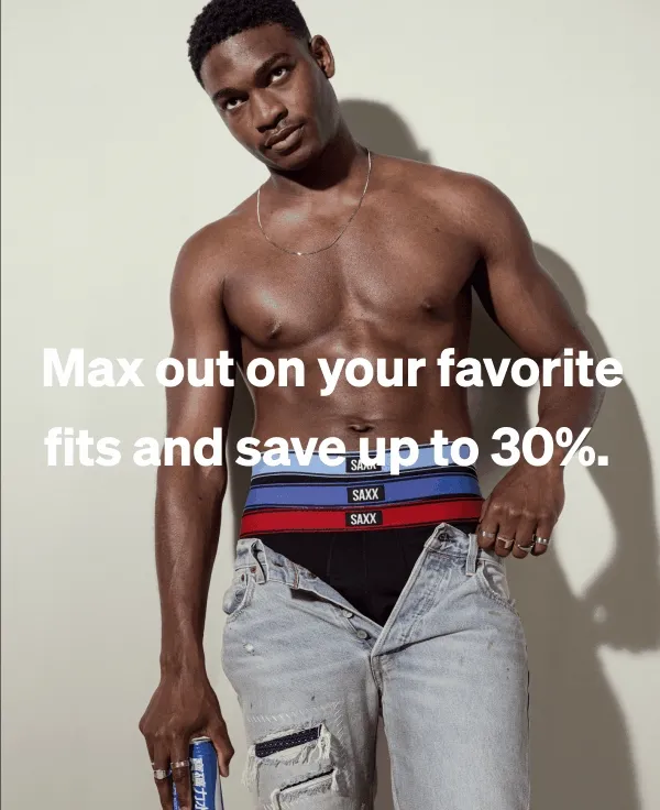 Max out on your favorite fits and save up to 30%.