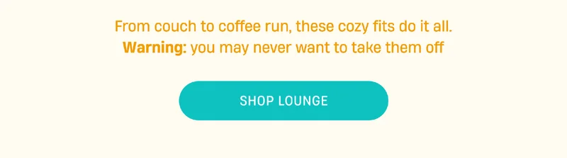 From couch to coffee run, these cozy fits do it all. Warning: you may never want to take them off | Shop Lounge