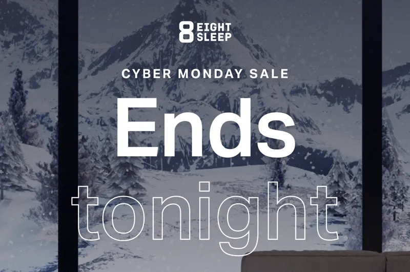 Eight Sleep - Cyber Monday Sale ends tonight