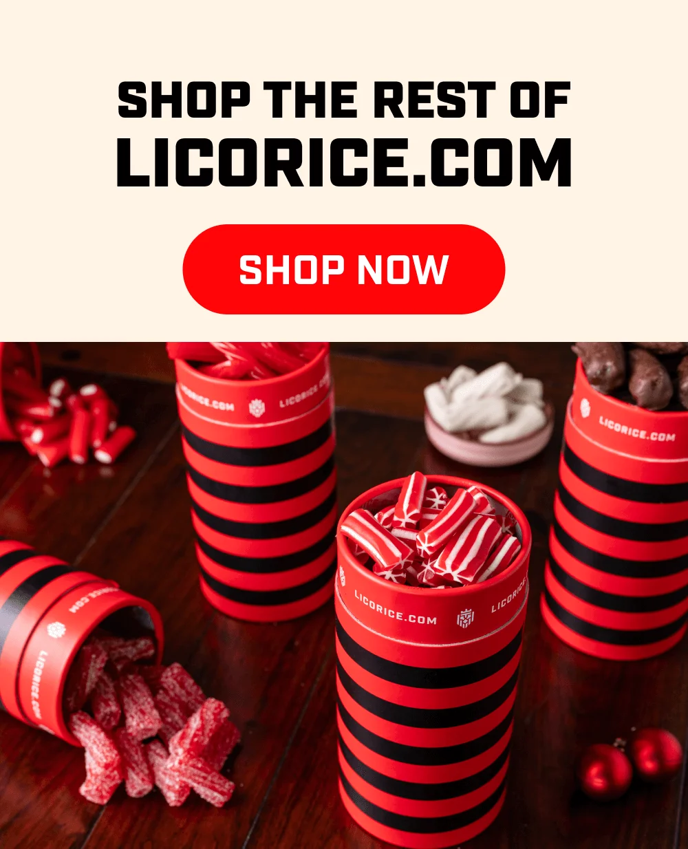 Shop the rest of Licorice.com