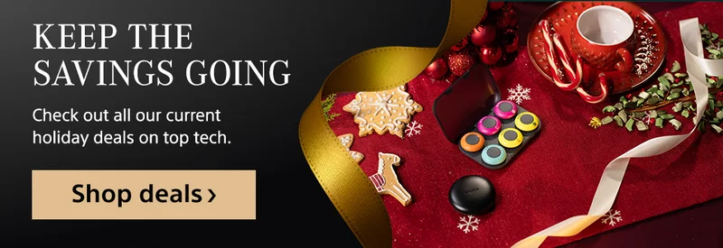 Keep the savings going Check out all our current holiday deals on top tech. Shop deals