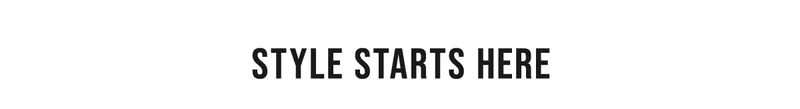 Style Starts Here