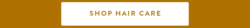 SHOP HAIR CARE