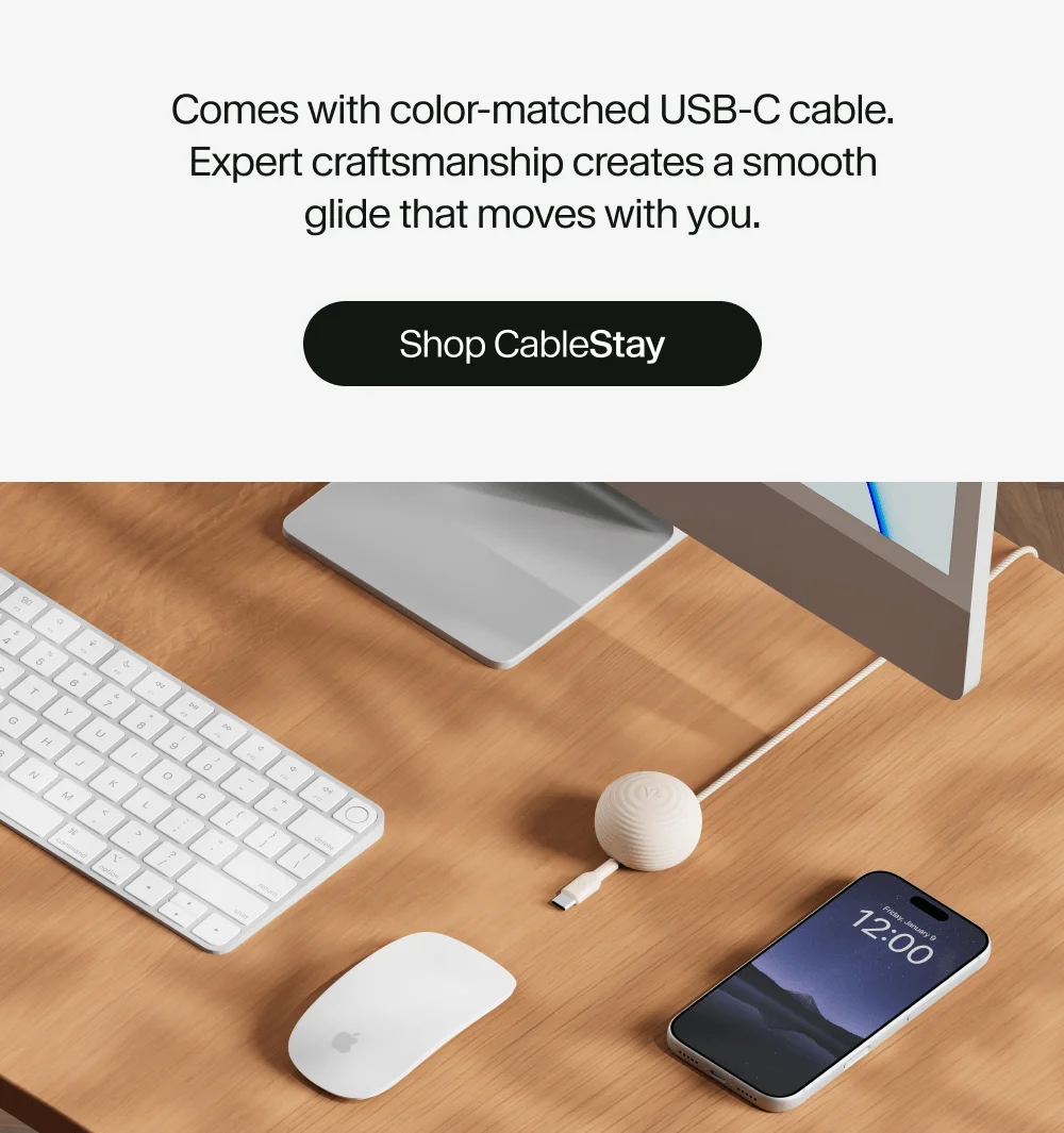 Comes with color-matched USB-C cable. Expert craftsmanship creates a smooth glide that moves with you.