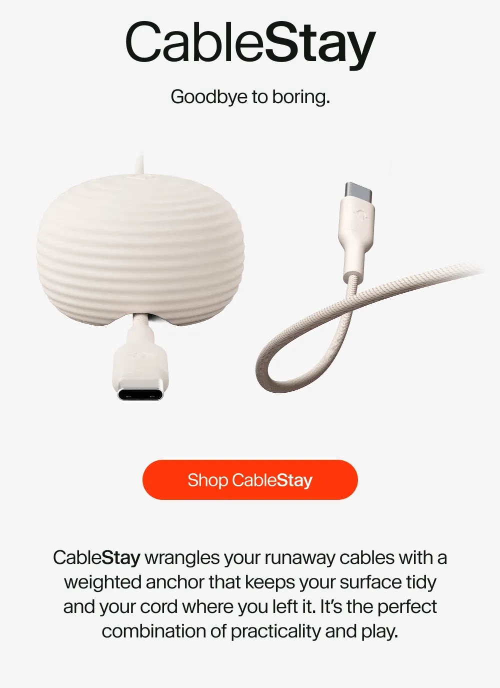 CableStay: Goodbye to boring.