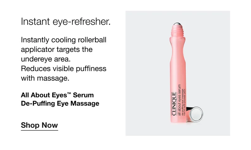Instant eye-refresher. Instantly cooling rollerball applicator targets the undereye area. Reduces visible puffiness with massage. All About Eyes™ Serum De-Puffing Eye Massage Shop Now
