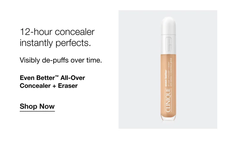 12-hour concealer instantly perfects. Visibly de-puffs over time. Even Better™ All-Over Concealer + Eraser Shop Now