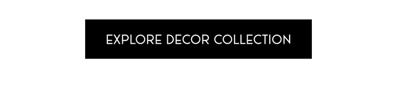 Explore the decor collection