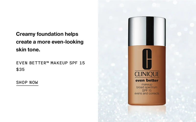 Creamy foundation helps create a more even-looking skin tone. Even Better™ Makeup SPF 15 $35 SHOP NOW