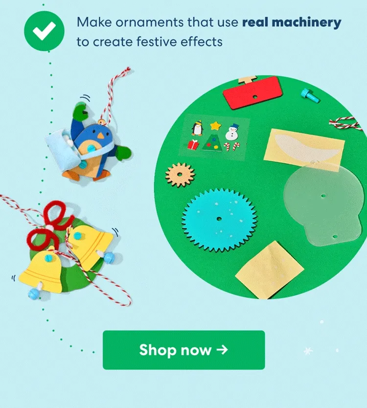 Make ornaments that use real machinery to create festive effects! Shop now ->
