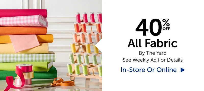 40% Off All Fabric - By The Yard