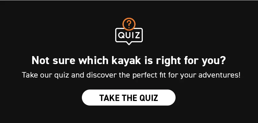 Not sure which kayak is right for you? take or quiz!