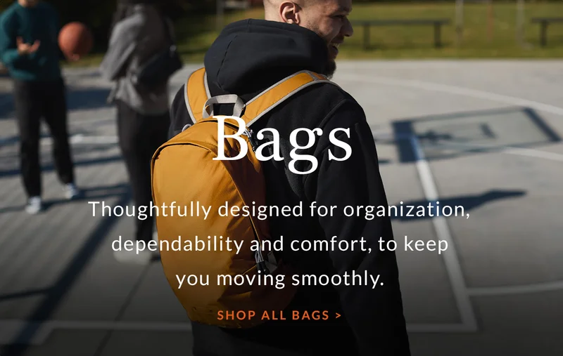 Bags Thoughtfully designed for organization, dependability and comfort, to keep you moving smoothly.  Shop bags
