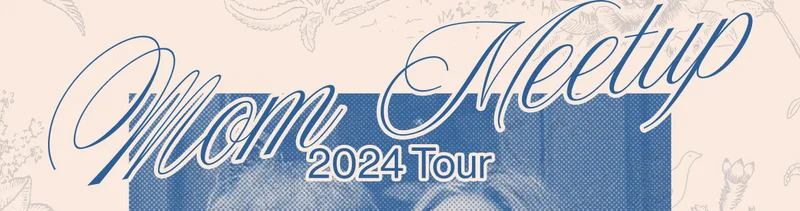 Mom Meetup 2024 Tour