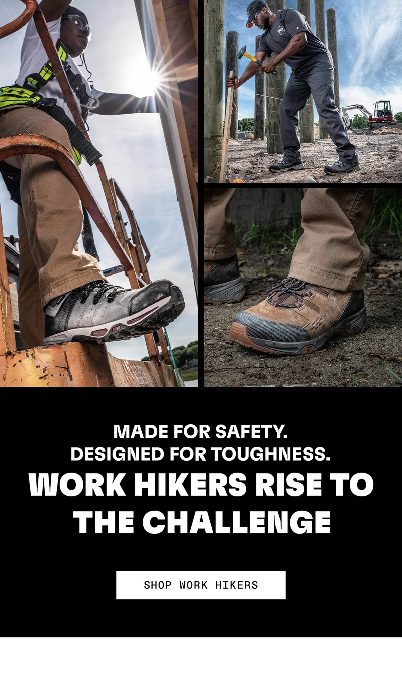 Made for safety. Designed for toughness. Work hikers rise to the challenge. Shop work hikers.