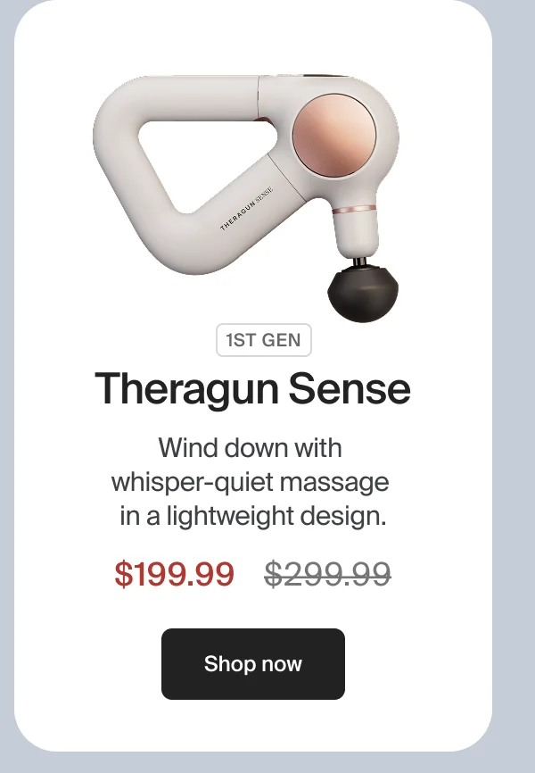 Theragun Sense 1st Gen | Wind down with whisper-quiet massage in lightweight design | $199.99 | S hop now