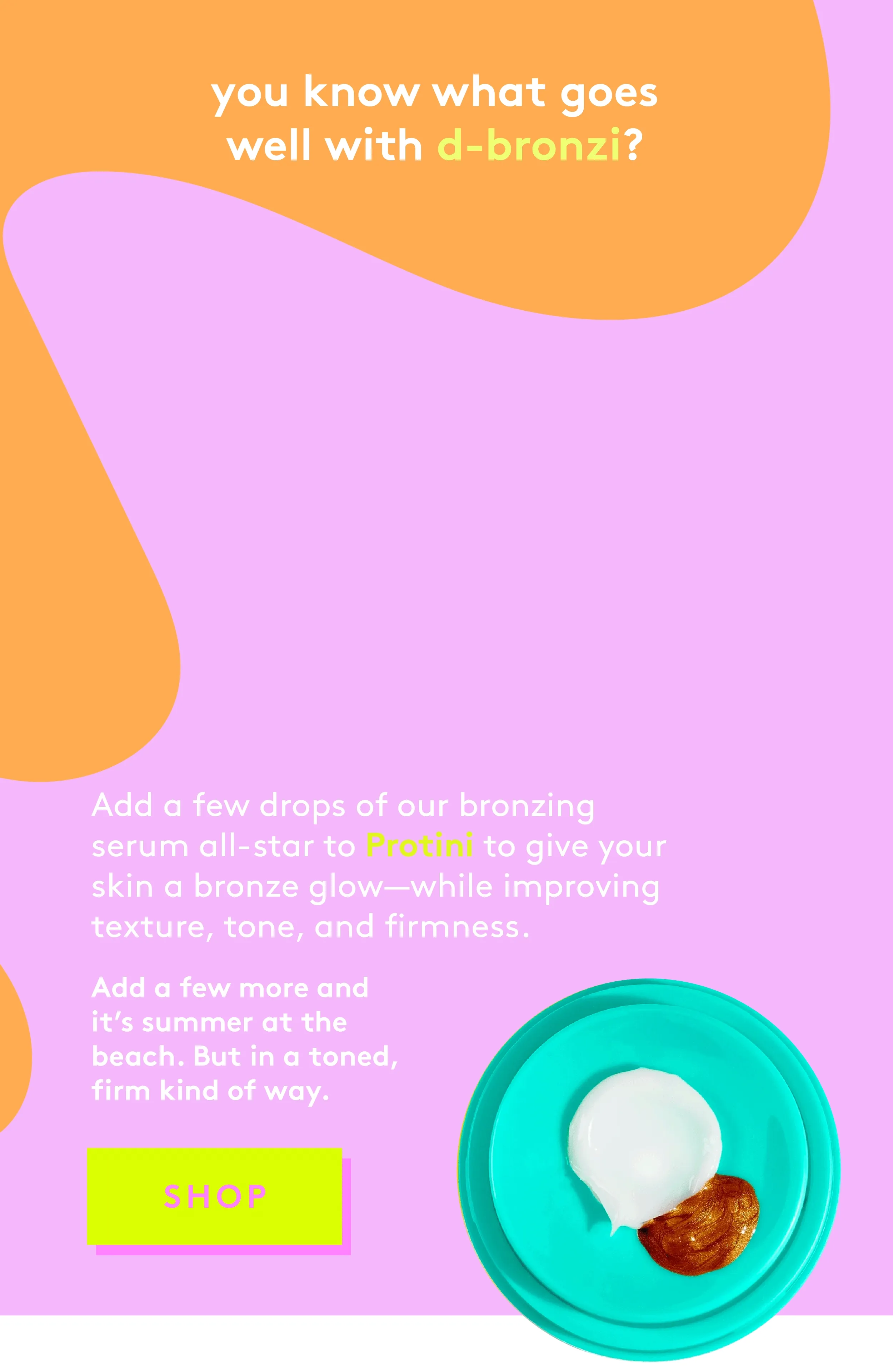 Best Partner to D-Bronzi: Protini