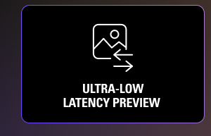 Ultra-low latency preview