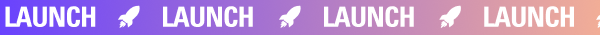 Launch