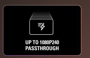 Up to 1080p240 passthrough