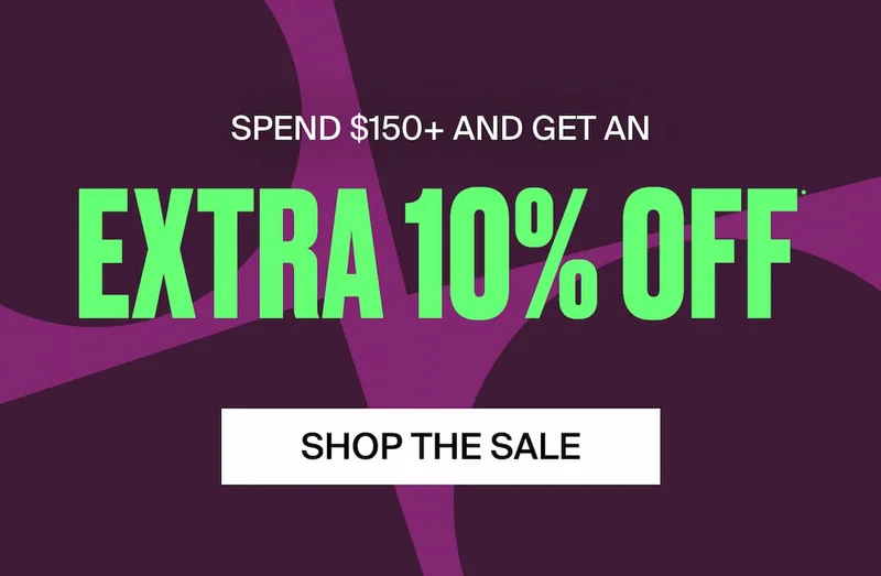 SPEND $150+ AND GET AN EXTRA 10% OFF* SHOP THE SALE