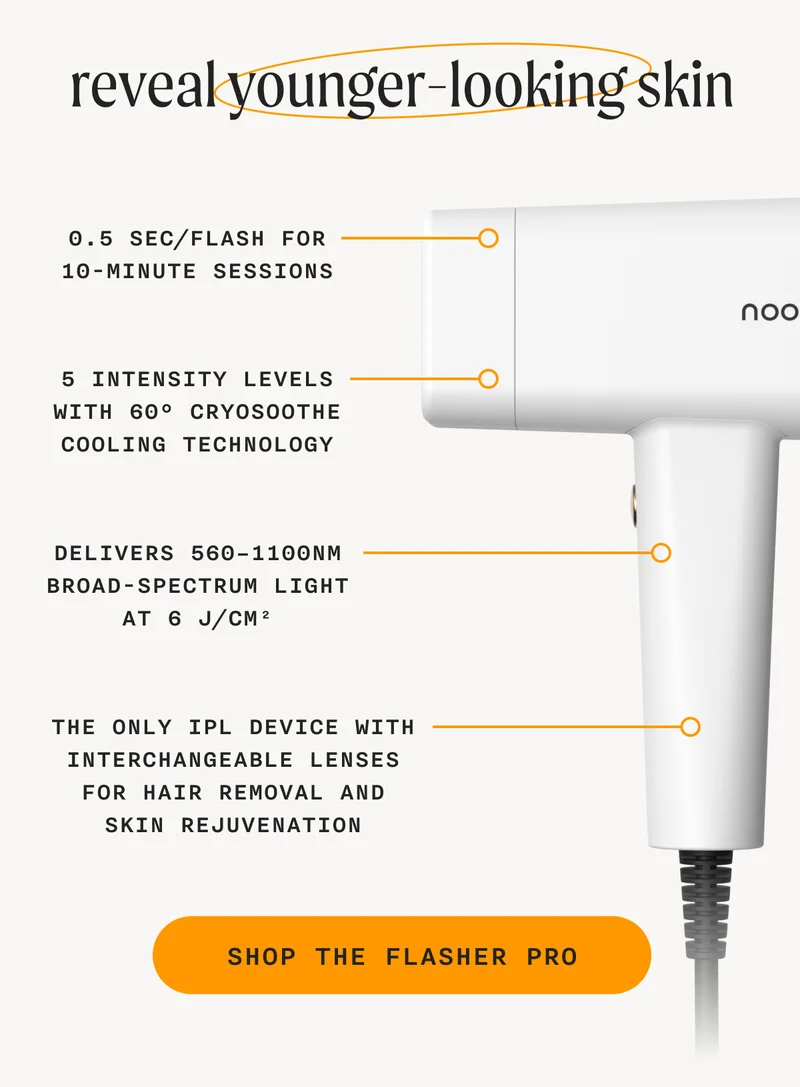reveal younger-looking skin - 0.5 sec/flash for 10-minute sessions - 5 intensity levels with 60° cryoSoothe cooling technology - Delivers 560–1100nm broad-spectrum light at 6 J/cm² - The only IPL device with interchangeable lenses for hair removal and skin rejuvenation - SHOP THE FLASHER PRO