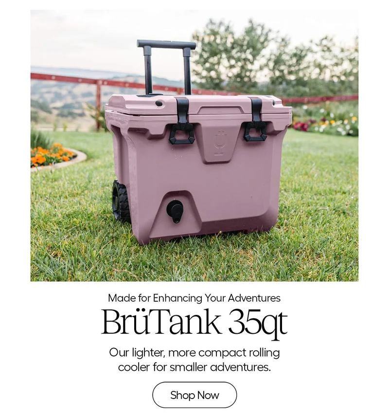 Made for Enhancing Your Adventures - BrüTank 35qt - Our lighter, more compact rolling cooler for small adventures. - Shop Now