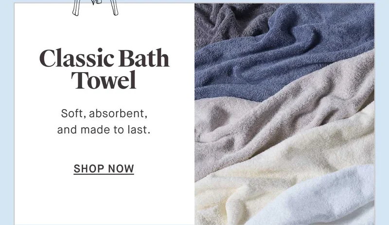 Classic Bath Towel Soft, absorbent, and made to last.