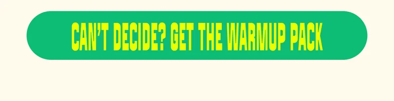 Can’t decide? Get the Warmup Pack