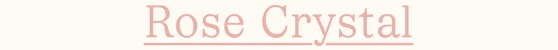 Rose Crystal