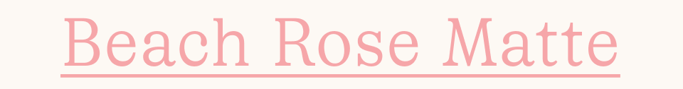 Beach Rose Matte