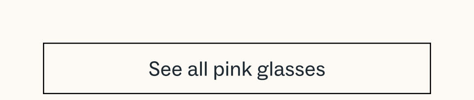 See all pink glasses