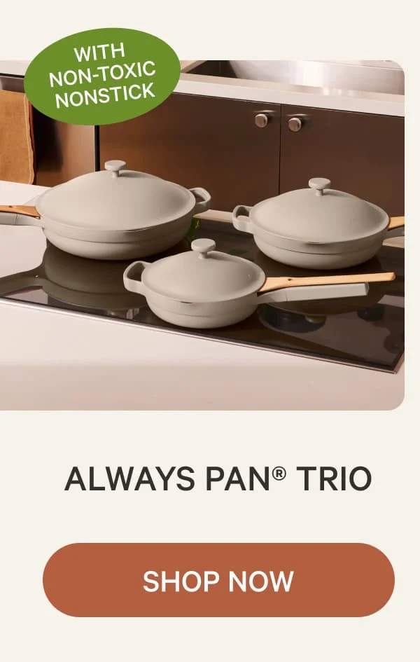 With Non-toxic Nonstick | Always Pan®&nbsp;Trio | Shop Now