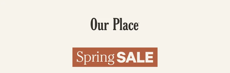 Our Place | Spring Sale