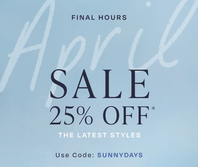 April Sale 25% Off Latest Styles Use Code: discount code
