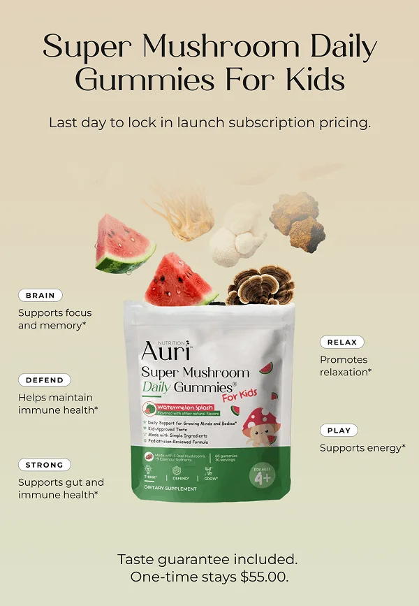 Super Mushroom Daily Gummies For Kids  Last day to lock in launch subscription pricing.  - BRAIN: supports focus and memory* - RELAX: promotes relaxation* - DEFEND: helps maintain immune health* - PLAY: supports energy* - STRONG: supports gut and immune health*  Taste guarantee included. One-time stays $55.00.