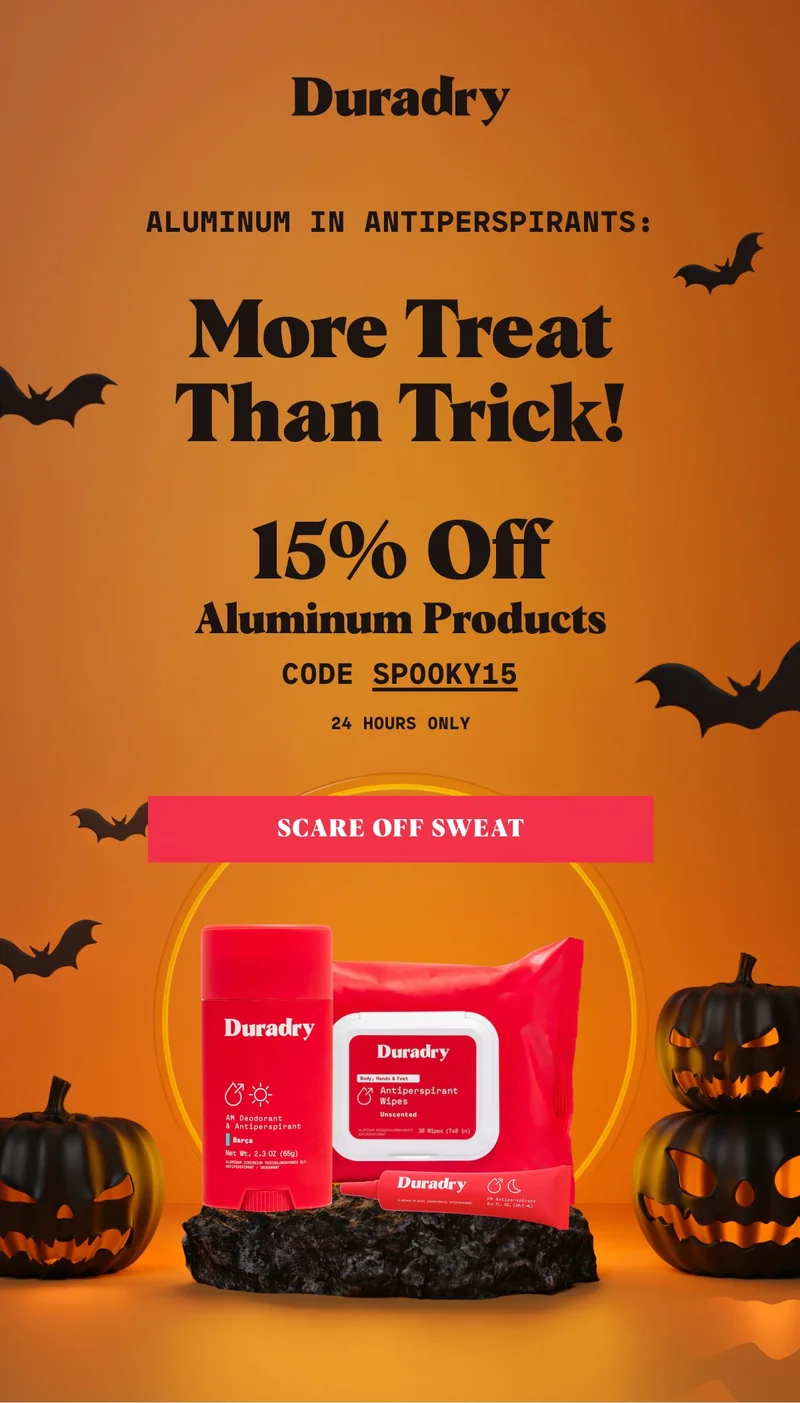 Aluminum in Antiperspirants: More Treat Than Trick! Aluminum Products 15% Off Code SPOOKY15 24 Hours Only SCARE OFF SWEAT
