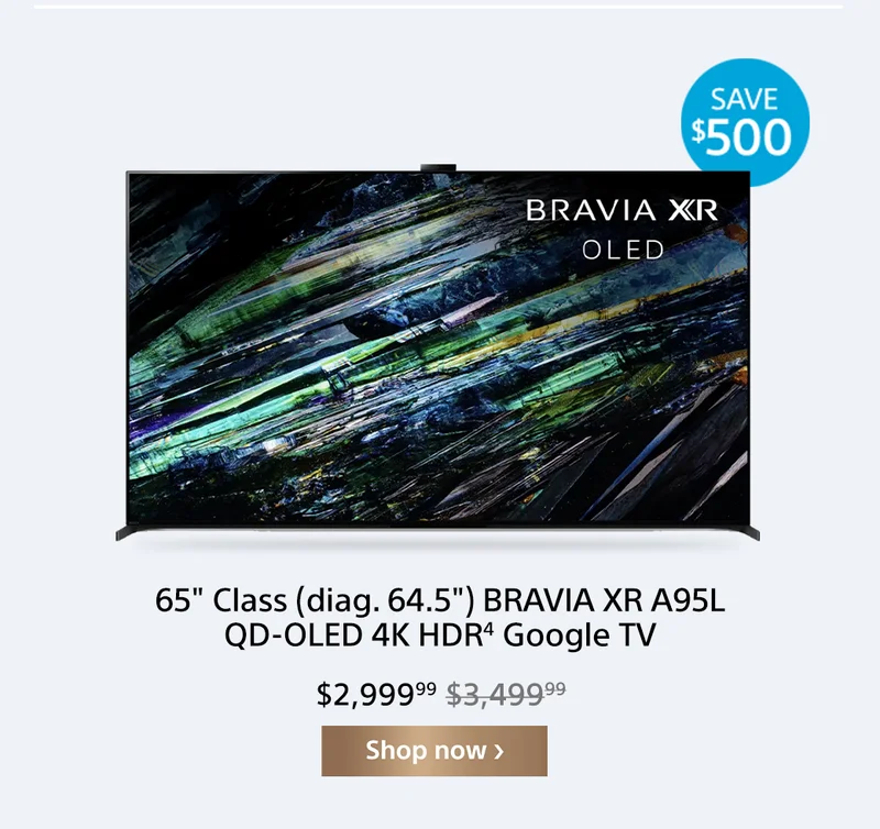 Save $500: 65" (diag. 64.5") BRAVIA XR A95L QD-OLED 4k HDR⁴ Google TV | Shop now