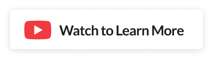 Watch to Learn More