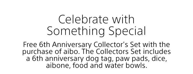 Celebrate with Some Special | Enjoy this commemorative keepsake celebrating aibo’s 6th anniversary in the United States, alongside 25 years of Sony’s one-of-a-kind robot companionship.