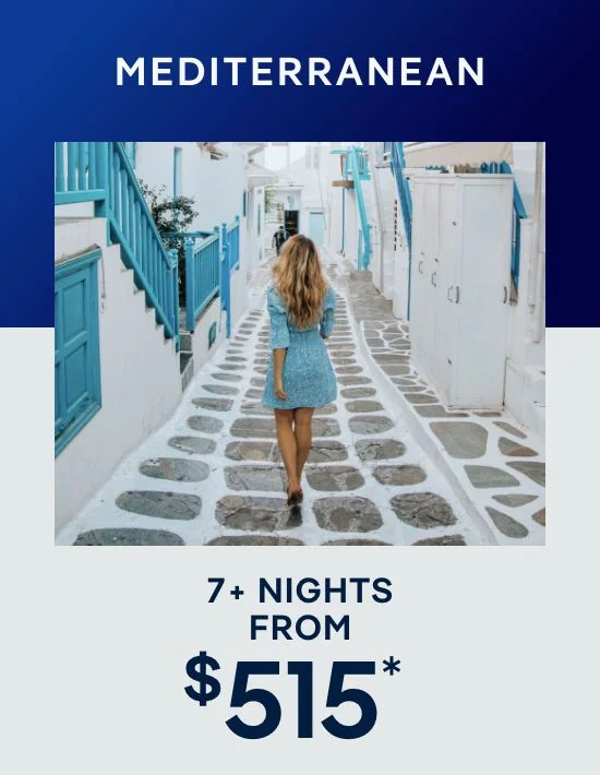 Mediterranean – 7+ Nights – Click to View Cruises & Book Now Mediterranean – 7+ Nights – Click to View Cruises & Book Now