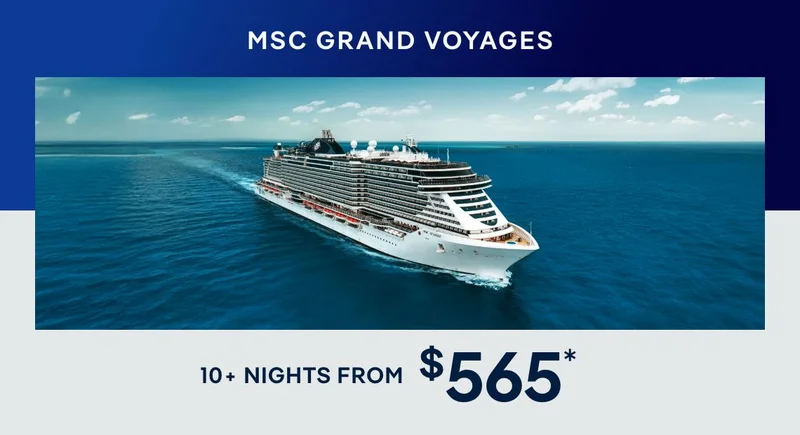 MSC Grand Voyages – 10+ Nights – Click to View Cruises & Book Now MSC Grand Voyages – 10+ Nights – Click to View Cruises & Book Now