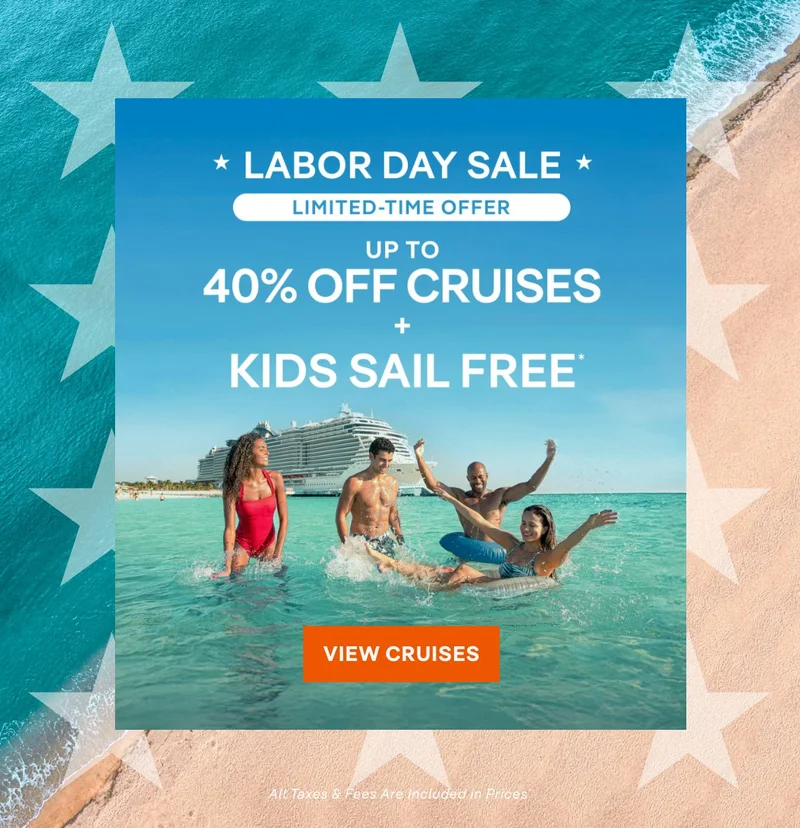 Limited Time Offer – Up to 40% Off Cruises + Kids Sail Free* – Click to View Cruises & Book Now – All Taxes & Fees Are Included in Prices* Limited Time Offer – Up to 40% Off Cruises + Kids Sail Free* – Click to View Cruises & Book Now – All Taxes & Fees Are Included in Prices*