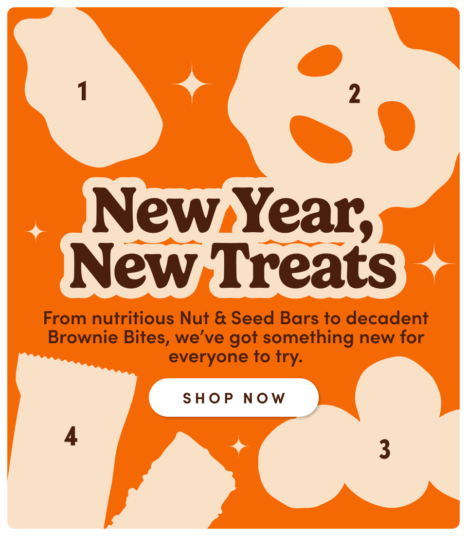 New Year, New Treats | From nutritious Nut & Seed Bars to Decadent Brownie Bites, we've got something new for everyone to try; Shop now
