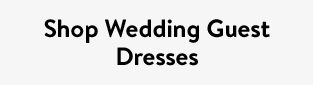 Shop Wedding Guest Dresses