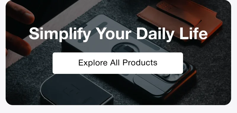 Simplify Your Daily Life, Explore All Products