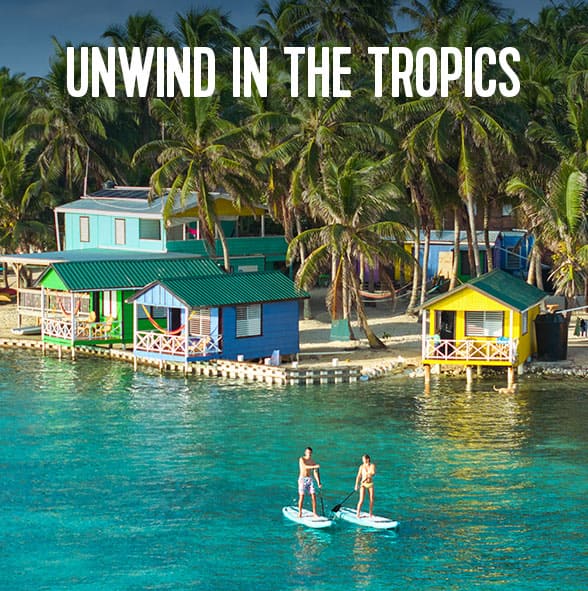 UNWIND IN THE TROPICS