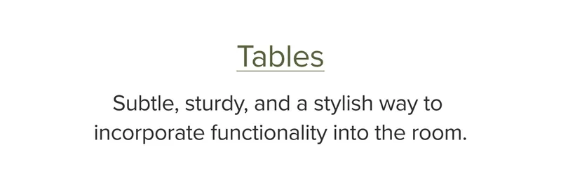 Subtle, sturdy, and a stylish way to incorporate functionality into the room.