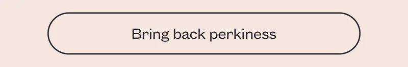 Bring back perkiness